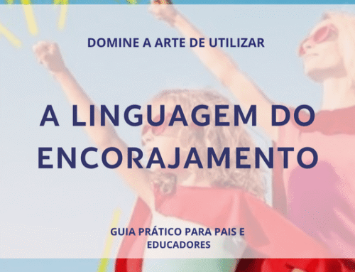 A Linguagem do Encorajamento – Guia Prático para Pais e Educadores