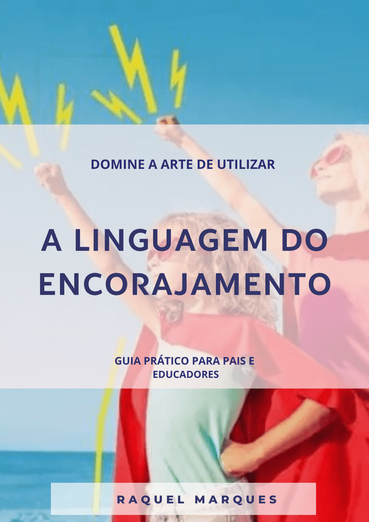 Descubra como usar a linguagem do encorajamento para transformar a relação com seus filhos. Guia prático para pais e educadores, escrito por uma especialista em psicologia e orientação parental.